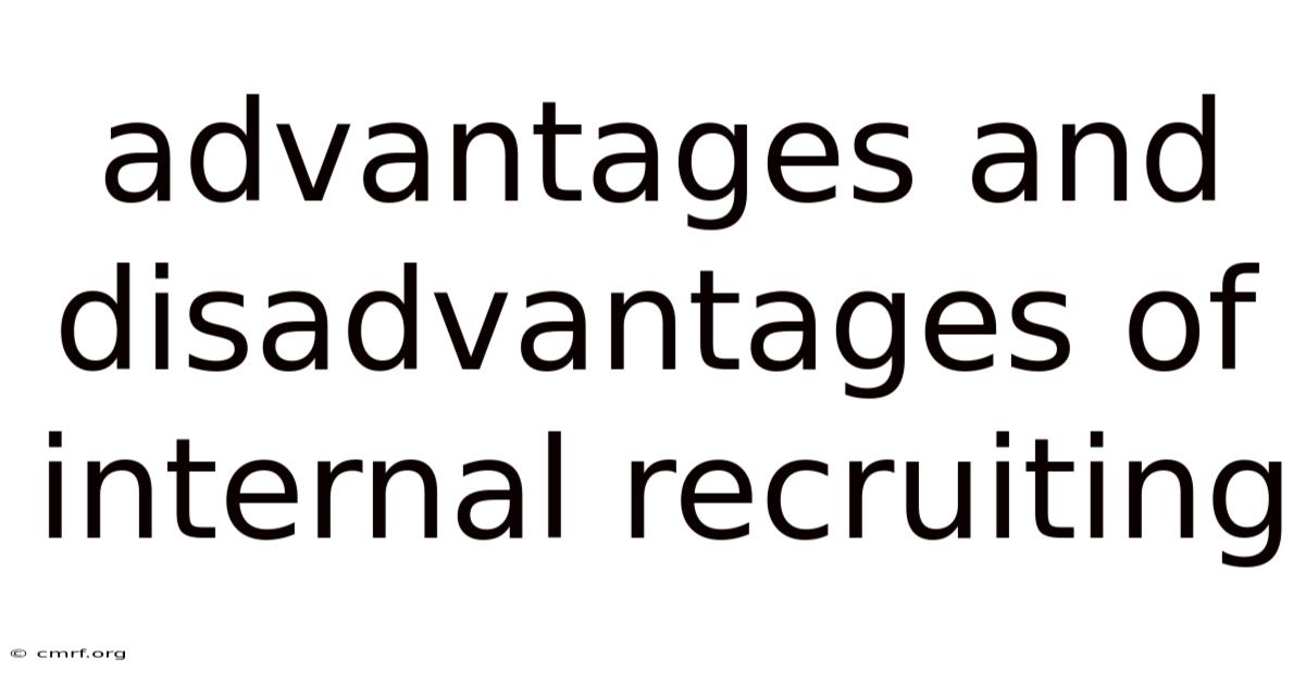 Advantages And Disadvantages Of Internal Recruiting