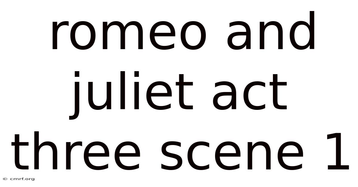 Romeo And Juliet Act Three Scene 1