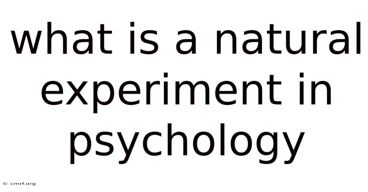 What Is A Natural Experiment In Psychology